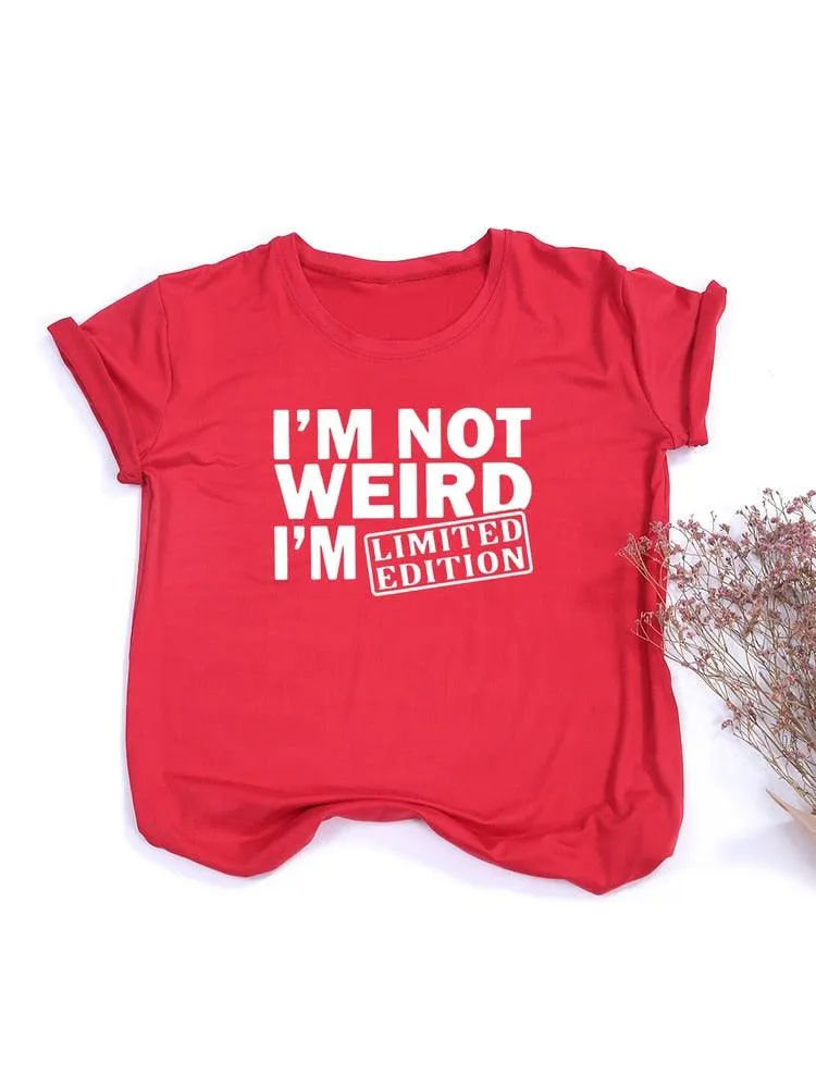 I'm Not Weird, I'm Limited Edition Women's T Shirts Funny Short Sleeve Summer Tops Clothes