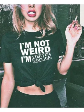 I'm Not Weird, I'm Limited Edition Women's T Shirts Funny Short Sleeve Summer Tops Clothes