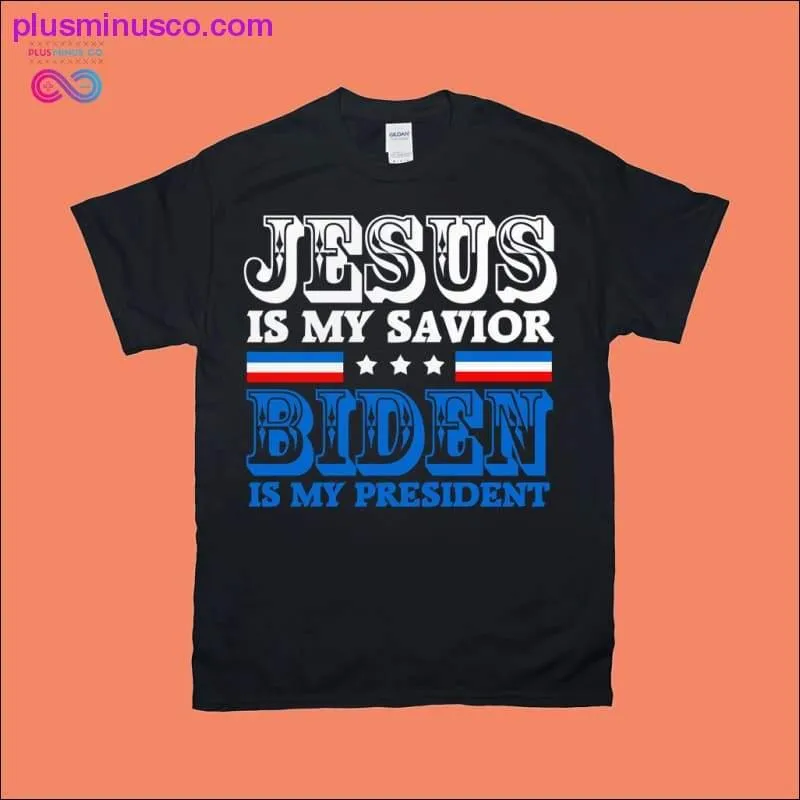 Jesus My Savior Joe Biden My President 2020 Election Gift T-Shirts, joe biden 46 shirt, Joe Biden T-Shirts, Biden is my Presiden